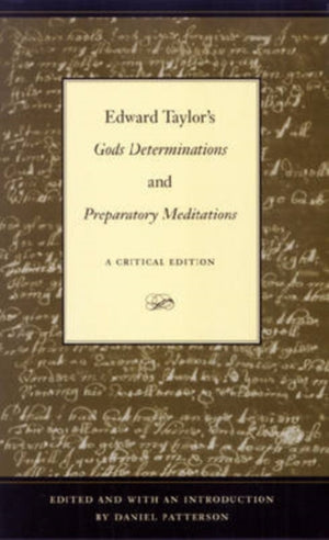 Edward Taylor's ""Gods Determinations"" and ""Preparatory Meditations