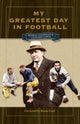 Book cover of: My Greatest Day in Football. By: Murray Goodman