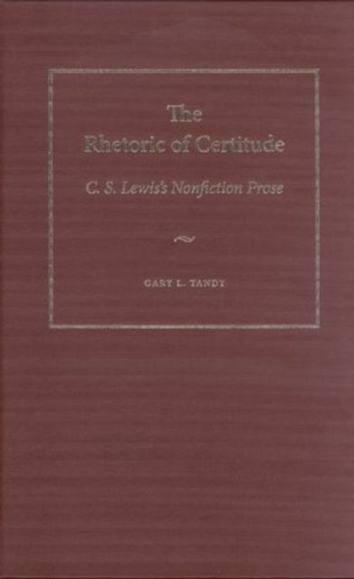 Book cover of: Rhetoric of Certitude. By: Gary L. Tandy