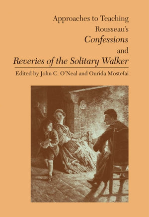 Approaches to Teaching Rousseau's Confessions and Reveries of the Solitary Walker