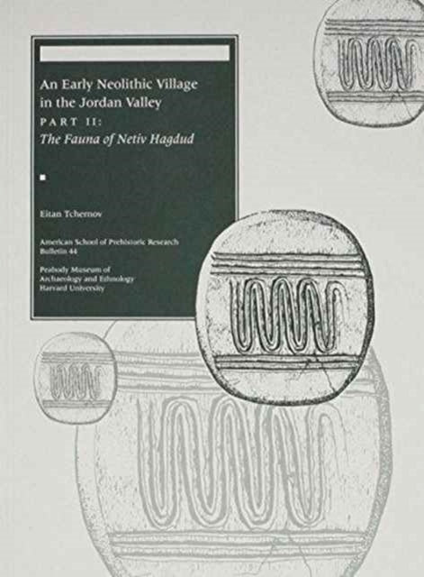 Book cover of: An Early Neolithic Village in the Jordan Valley. By: Eitan Tchernov