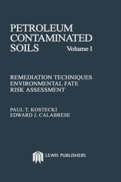 Book cover of: Petroleum Contaminated Soils, Volume I. By: Paul T. Kostecki