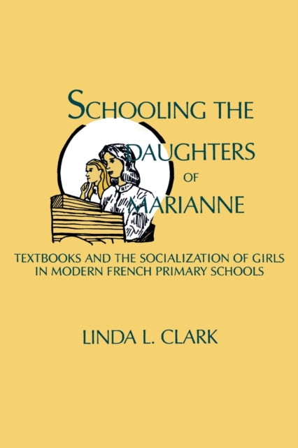 Book cover of: Schooling the Daughters of Marianne