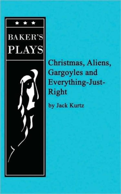 Book cover of: Christmas, Aliens, Gargoyles and Everything-Just-Right. By: Jack Kurtz