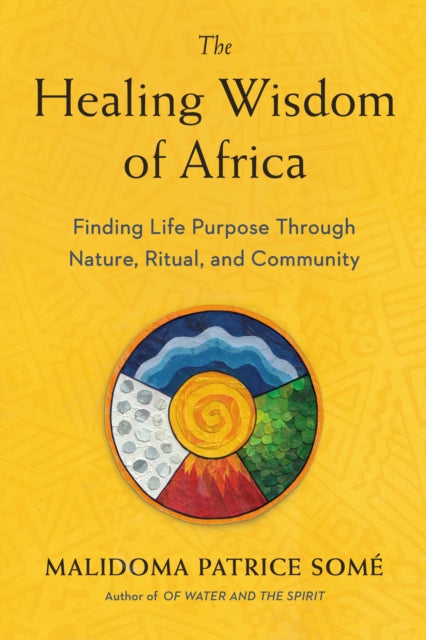 Book cover of: Healing Wisdom of Africa. By: Malidoma Patrice Some