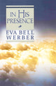 Book cover of: In His Presence. By: Eva B. Werber