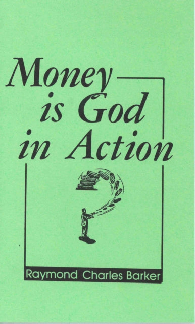 Book cover of: MONEY IS GOD IN ACTION. By: Raymond C. Barker
