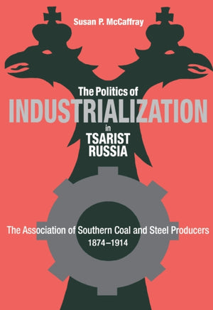 The Politics of Industrialization in Tsarist Russia