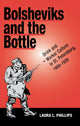 Book cover of: Bolsheviks and the Bottle. By: Laura A. Phillips