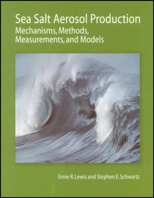 Book cover of: Sea Salt Aerosol Production. By: Ernie R. Lewis