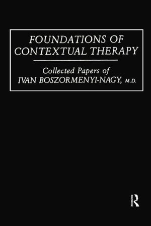 Foundations Of Contextual Therapy:..Collected Papers Of Ivan