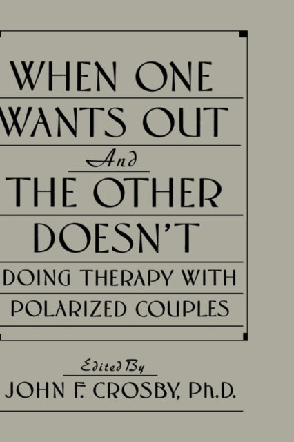 Book cover of: When One Wants Out And The Other Doesn't. By: John F. Crosby