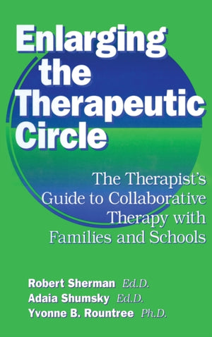 Enlarging The Therapeutic Circle: The Therapists Guide To