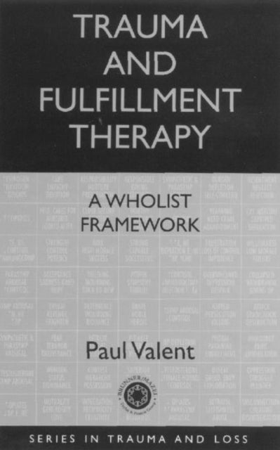 Book cover of: Trauma and Fulfillment Therapy: A Wholist Framework. By: Paul Valent