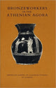 Book cover of: Bronzeworkers in the Athenian Agora