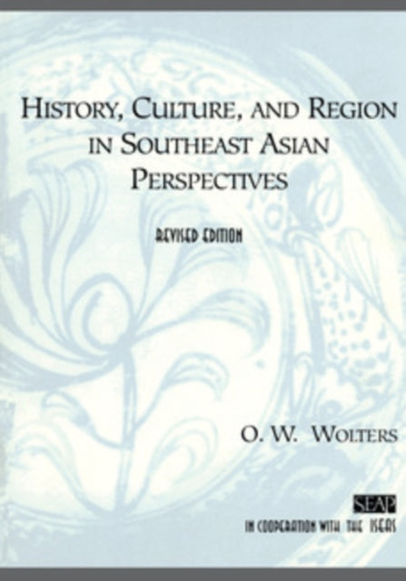 Book cover of: History, Culture, and Region in Southeast Asian Perspectives