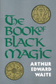 Book cover of: Book of Black Magic. By: Arthur Edward Waite