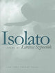 Book cover of: Isolato. By: Larissa Szporluk