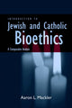 Book cover of: Introduction to Jewish and Catholic Bioethics. By: Aaron L. Mackler
