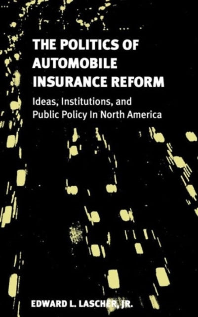Book cover of: Politics of Automobile Insurance Reform