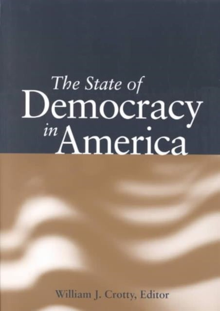Book cover of: State of Democracy in America. By: William J. Crotty