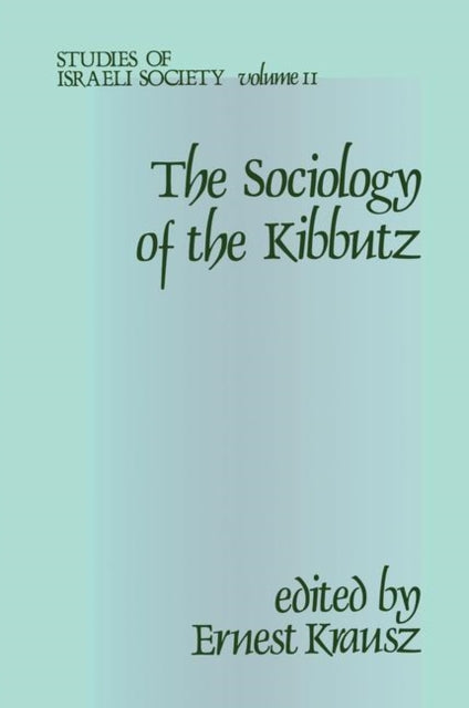 Book cover of: Sociology of the Kibbutz. By: Krausz, Ernest.
