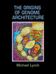 Book cover of: Origins of Genome Architecture. By: Michael Lynch, Lynch, Michael