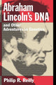 Book cover of: Abraham Lincoln's DNA and Other Adventures in Genetics. By: Philip R. Reilly