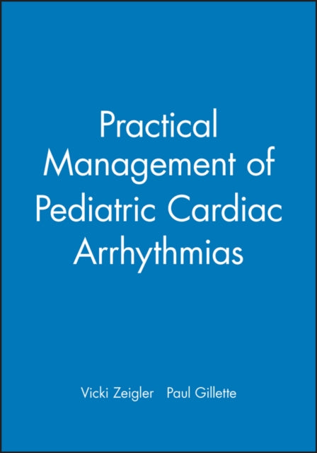 Book cover of: Practical Management of Pediatric Cardiac Arrhythmias. By: Vicki L. Zeigler