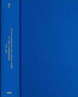 From Habsburg Neo–Absolutism to the Compromise, 1849–1867