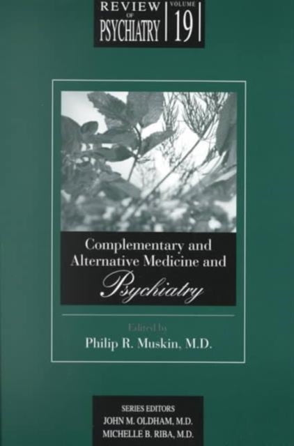 Book cover of: Complementary and Alternative Medicine and Psychiatry. By: Philip R. Muskin