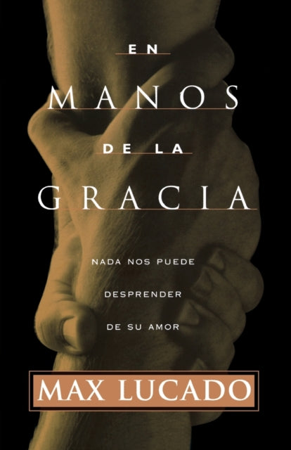 Book cover of: En manos de la gracia. By: Max Lucado