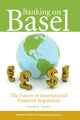 Book cover of: Banking on Basel – The Future of International Financial Regulation