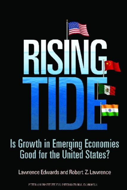 Book cover of: Rising Tide – Is Growth in Emerging Economies Good for the United States?. By: Lawrence Edwards