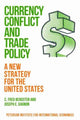 Book cover of: Currency Conflict and Trade Policy – A New Strategy for the United States. By: C. Fred Bergsten