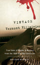 Book cover of: Vintage Vermont Villainies. By: John Stark Bellamy, John Stark Bellamy II