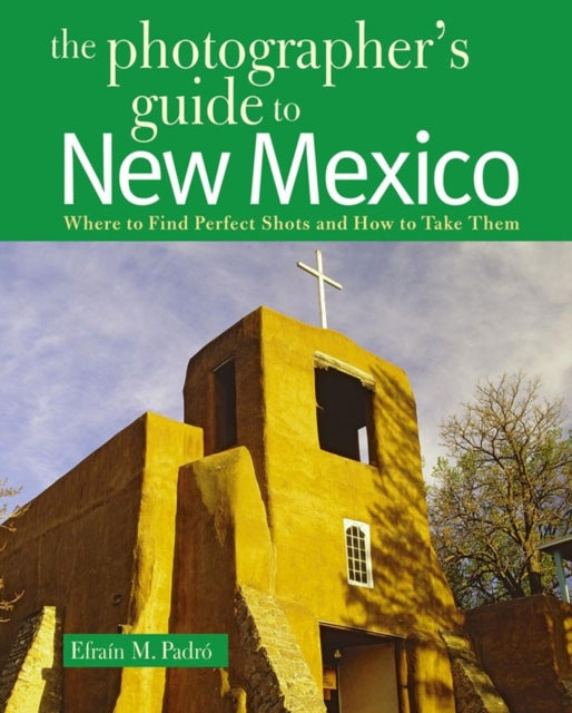 Book cover of: Photographer's Guide to New Mexico