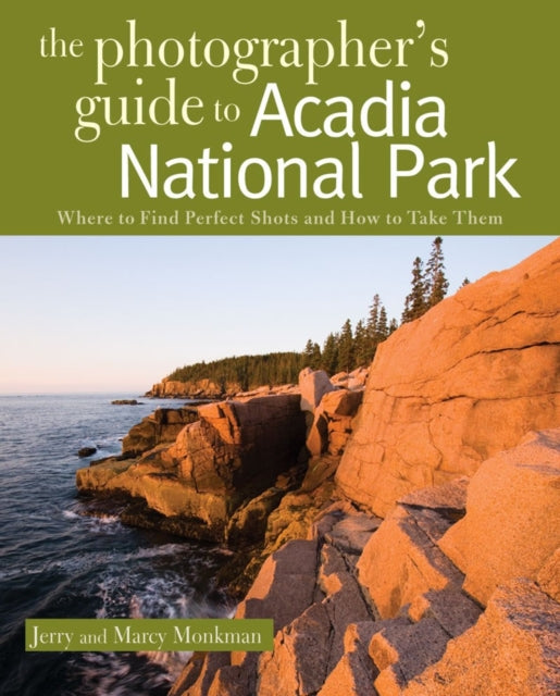 Book cover of: Photographer's Guide to Acadia National Park