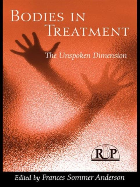 Book cover of: Bodies In Treatment. By: Frances Sommer Anderson