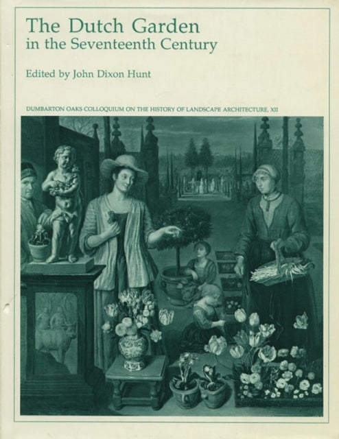 Book cover of: Dutch Garden in the Seventeenth Century