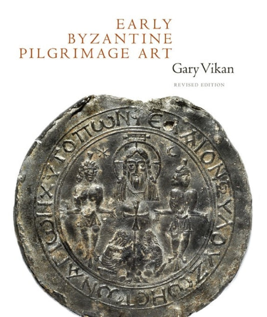 Book cover of: Early Byzantine Pilgrimage Art. By: Gary Vikan