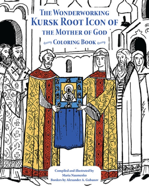 Book cover of: Wonderworking Kursk Root Icon of the Mother of God. By: Maria Naumenko