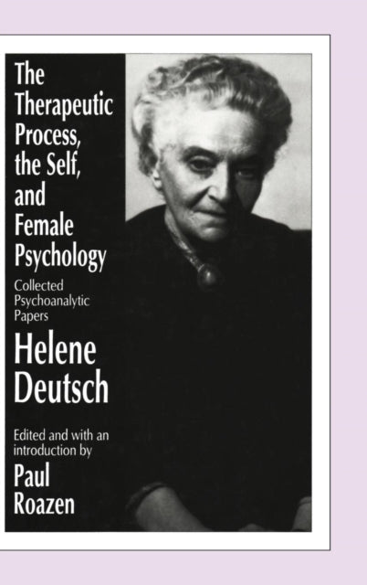Book cover of: Therapeutic Process, the Self, and Female Psychology. By: Helene Deutsch