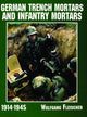 Book cover of: German Trench Mortars & Infantry Mortars 1914-1945