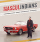 Book cover of: Masculindians. By: Sam McKegney