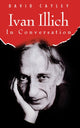 Book cover of: Ivan Illich in Conversation