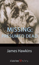 Book cover of: Missing: Presumed Dead. By: James Hawkins