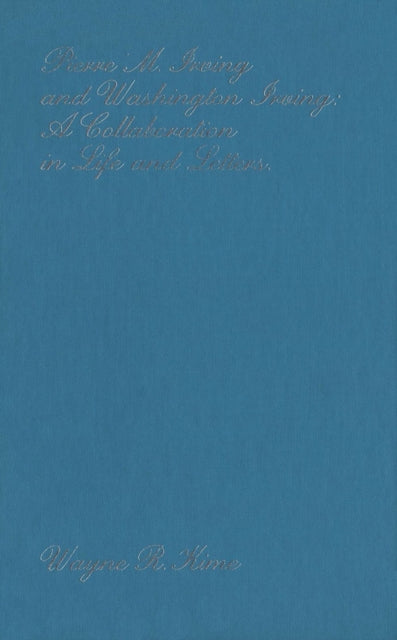 Book cover of: Pierre M. Irving and Washington Irving