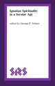 Book cover of: Ignatian Spirituality in a Secular Age. By: George P. Schner