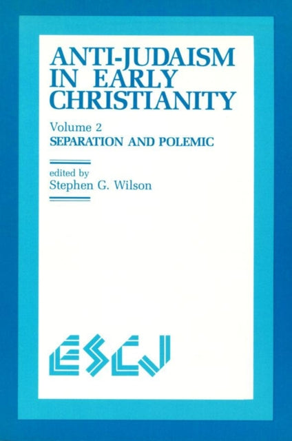 Book cover of: Anti-Judaism in Early Christianity. By: Stephen G. Wilson